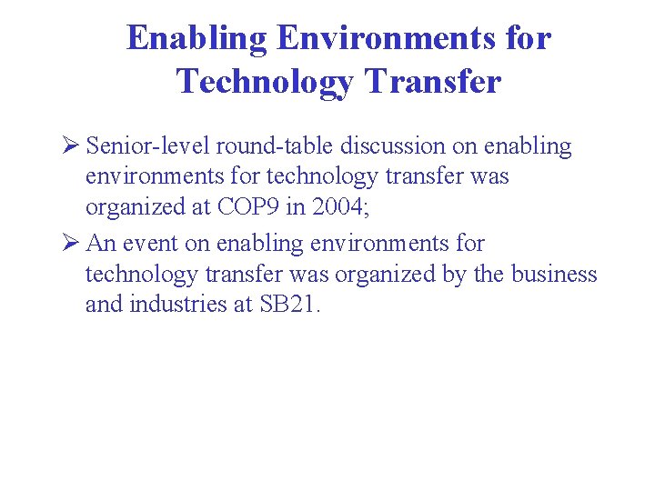 Enabling Environments for Technology Transfer Ø Senior-level round-table discussion on enabling environments for technology