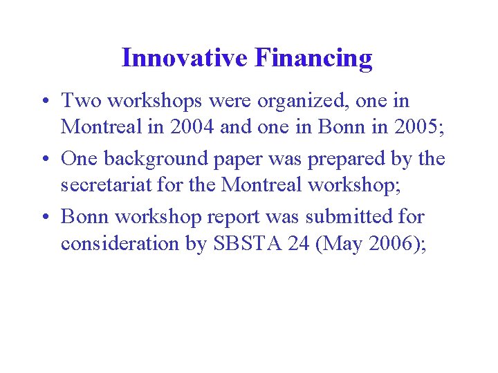 Innovative Financing • Two workshops were organized, one in Montreal in 2004 and one
