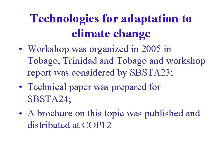 Technologies for adaptation to climate change • Workshop was organized in 2005 in Tobago,