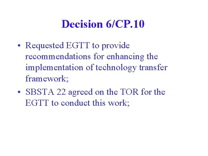 Decision 6/CP. 10 • Requested EGTT to provide recommendations for enhancing the implementation of