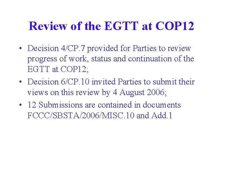 Review of the EGTT at COP 12 • Decision 4/CP. 7 provided for Parties