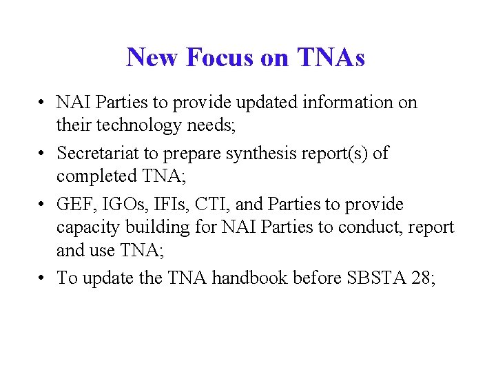 New Focus on TNAs • NAI Parties to provide updated information on their technology