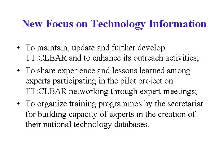 New Focus on Technology Information • To maintain, update and further develop TT: CLEAR