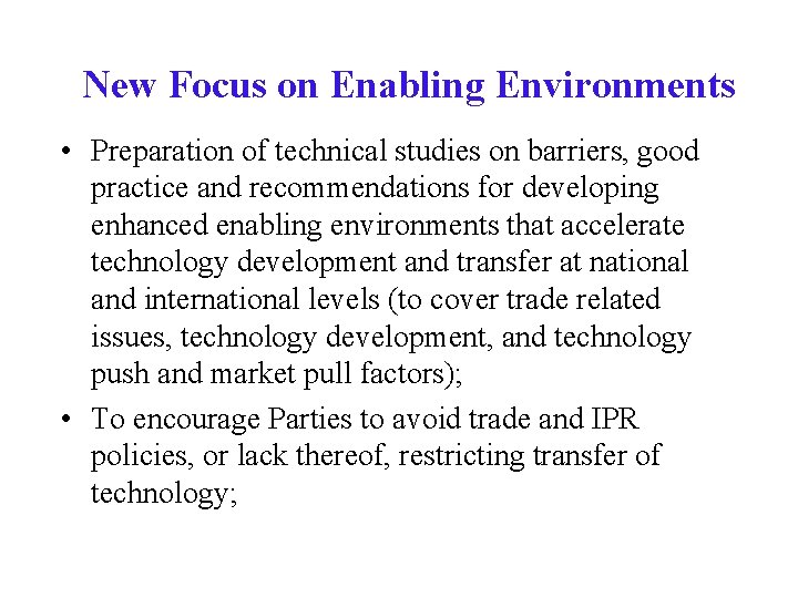 New Focus on Enabling Environments • Preparation of technical studies on barriers, good practice