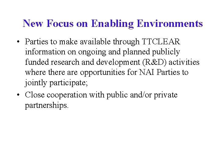 New Focus on Enabling Environments • Parties to make available through TTCLEAR information on