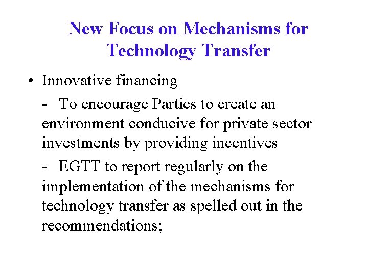 New Focus on Mechanisms for Technology Transfer • Innovative financing - To encourage Parties