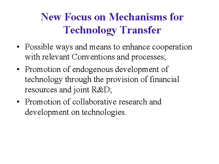 New Focus on Mechanisms for Technology Transfer • Possible ways and means to enhance