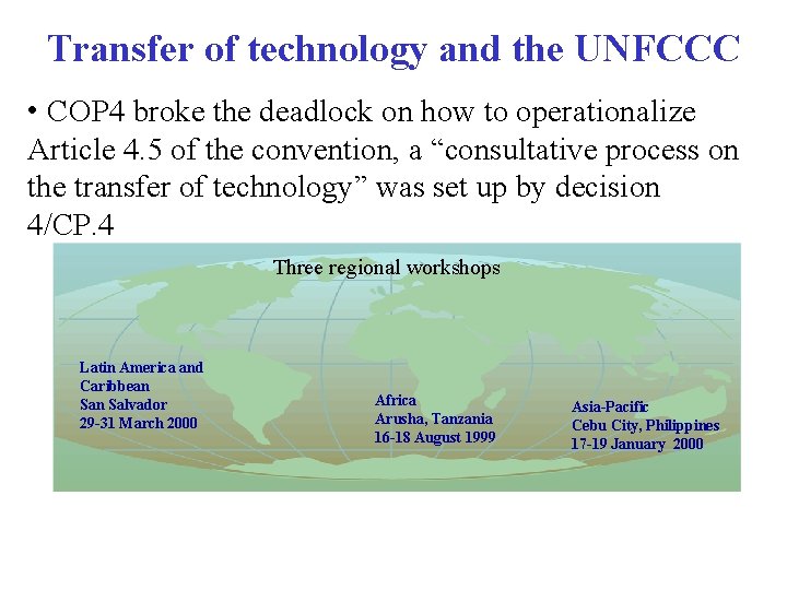 Transfer of technology and the UNFCCC • COP 4 broke the deadlock on how