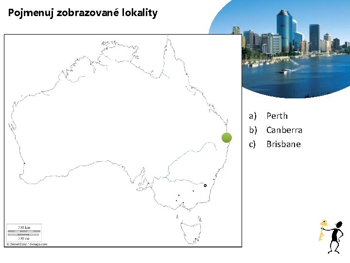 Pojmenuj zobrazované lokality a) Perth b) Canberra c) Brisbane 