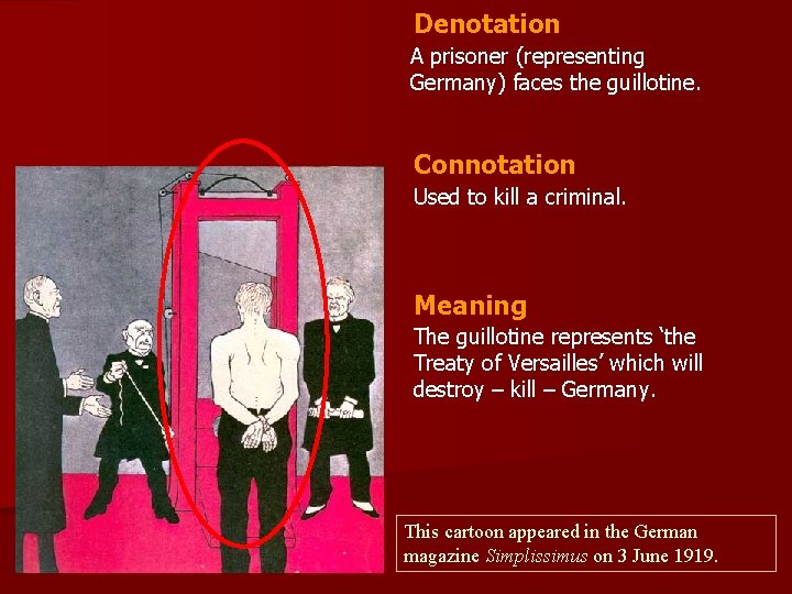 Denotation A prisoner (representing Germany) faces the guillotine. Connotation Used to kill a criminal.