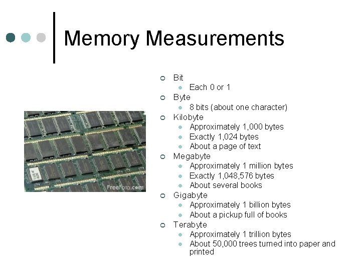 Memory Measurements ¢ Bit l ¢ Byte l ¢ l l Approximately 1 million