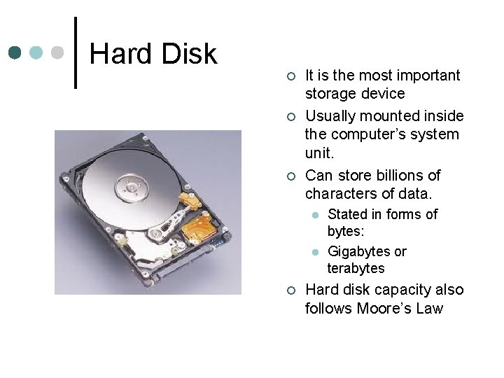 Hard Disk ¢ ¢ ¢ It is the most important storage device Usually mounted