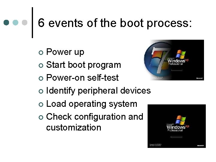 6 events of the boot process: Power up ¢ Start boot program ¢ Power-on