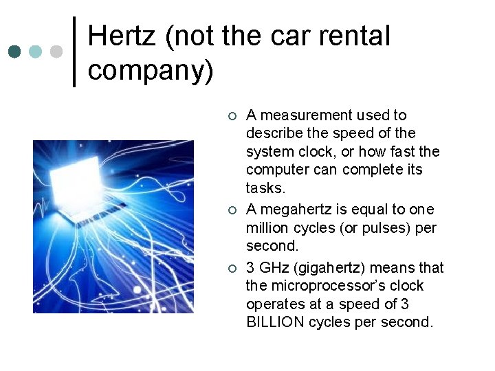 Hertz (not the car rental company) ¢ ¢ ¢ A measurement used to describe