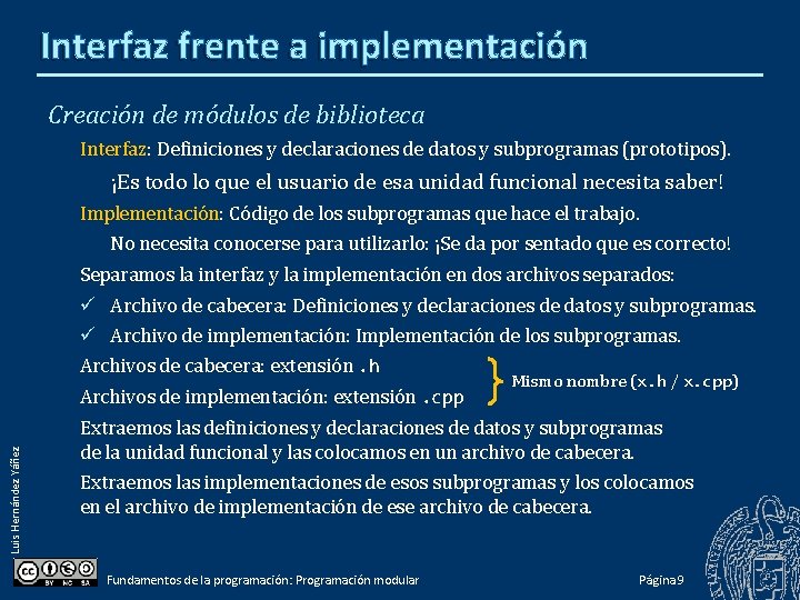 Interfaz frente a implementación Creación de módulos de biblioteca Interfaz: Definiciones y declaraciones de