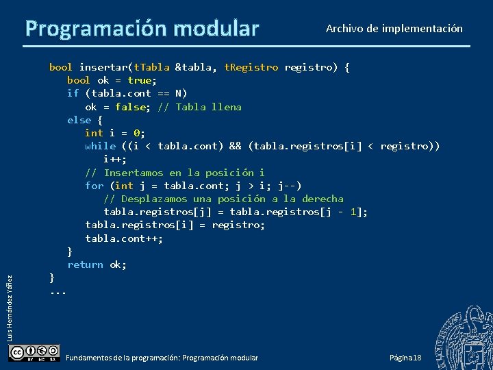 Luis Hernández Yáñez Programación modular Archivo de implementación bool insertar(t. Tabla &tabla, t. Registro