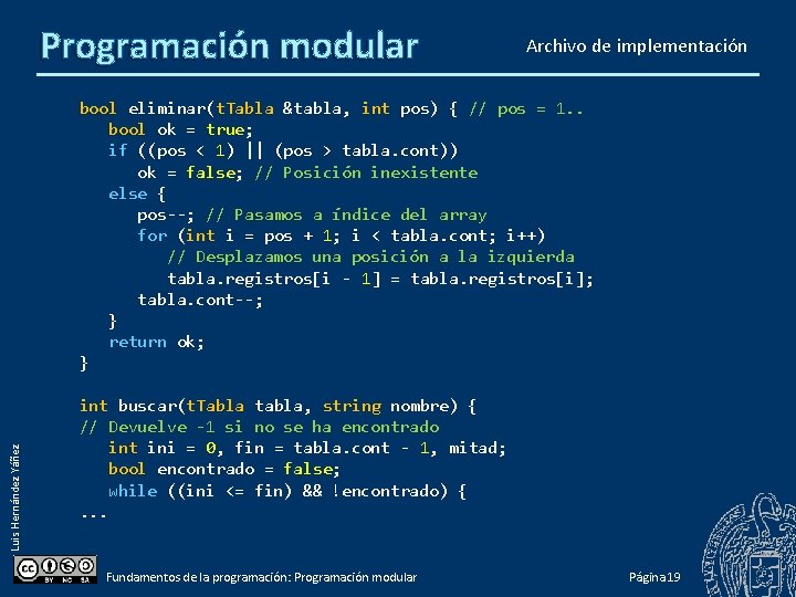Programación modular Archivo de implementación Luis Hernández Yáñez bool eliminar(t. Tabla &tabla, int pos)