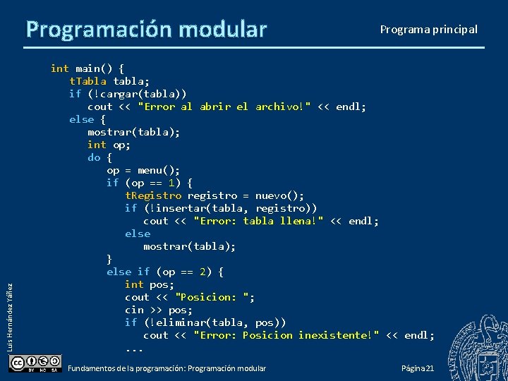 Luis Hernández Yáñez Programación modular Programa principal int main() { t. Tabla tabla; if