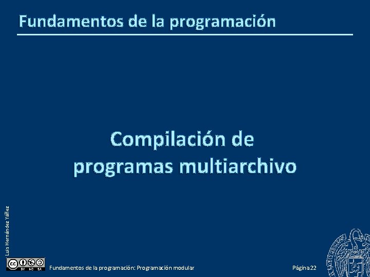 Fundamentos de la programación Luis Hernández Yáñez Compilación de programas multiarchivo Fundamentos de la