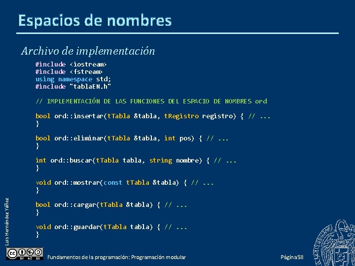 Espacios de nombres Archivo de implementación #include <iostream> #include <fstream> using namespace std; #include