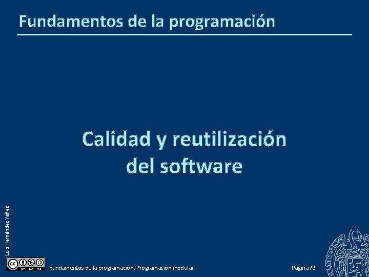 Fundamentos de la programación Luis Hernández Yáñez Calidad y reutilización del software Fundamentos de