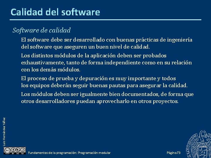 Calidad del software Software de calidad Luis Hernández Yáñez El software debe ser desarrollado