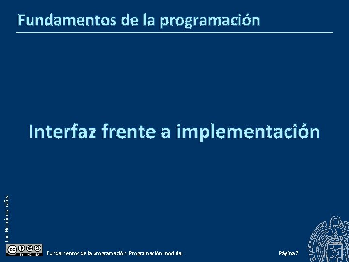 Fundamentos de la programación Luis Hernández Yáñez Interfaz frente a implementación Fundamentos de la