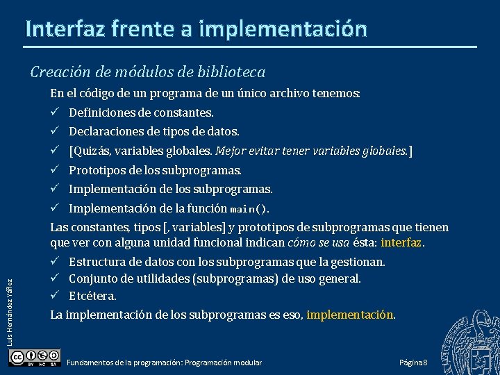 Interfaz frente a implementación Creación de módulos de biblioteca Luis Hernández Yáñez En el