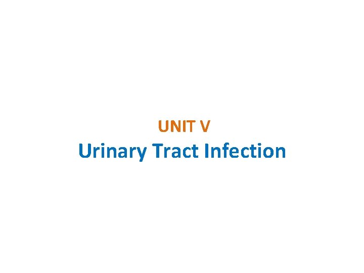 UNIT V Urinary Tract Infection 