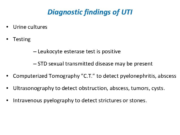 Diagnostic findings of UTI • Urine cultures • Testing – Leukocyte esterase test is