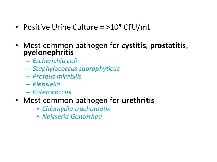  • Positive Urine Culture = >105 CFU/m. L • Most common pathogen for