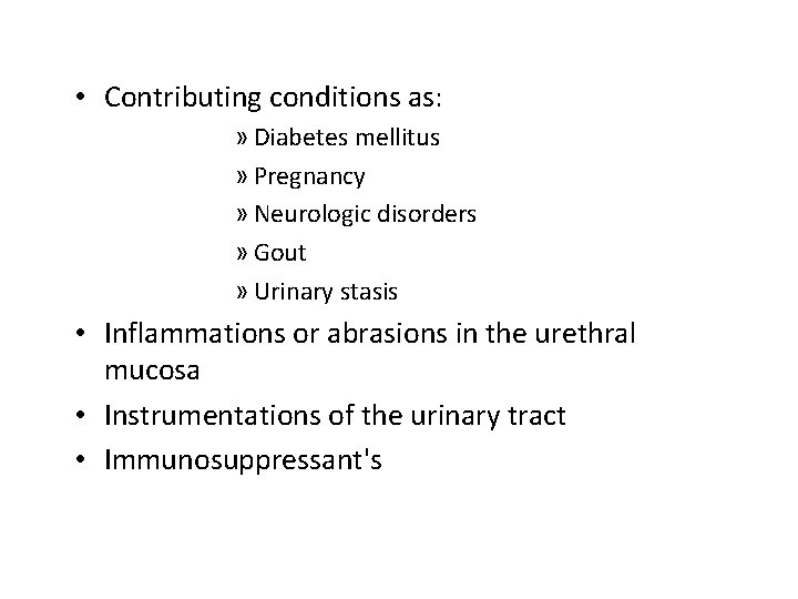  • Contributing conditions as: » Diabetes mellitus » Pregnancy » Neurologic disorders »