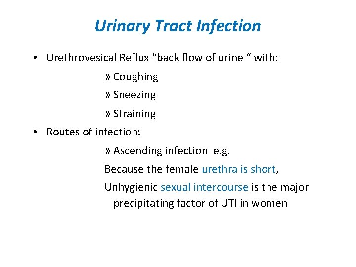 Urinary Tract Infection • Urethrovesical Reflux “back flow of urine “ with: » Coughing