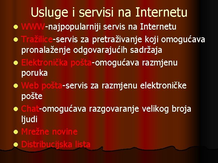 Usluge i servisi na Internetu WWW-najpopularniji servis na Internetu l Tražilice-servis za pretraživanje koji