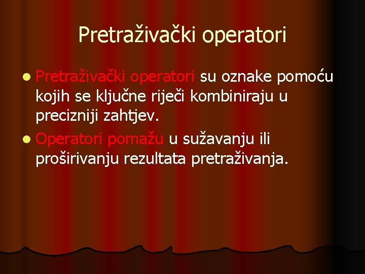 Pretraživački operatori l Pretraživački operatori su oznake pomoću kojih se ključne riječi kombiniraju u