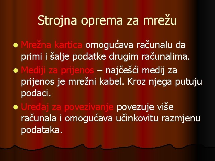 Strojna oprema za mrežu l Mrežna kartica omogućava računalu da primi i šalje podatke