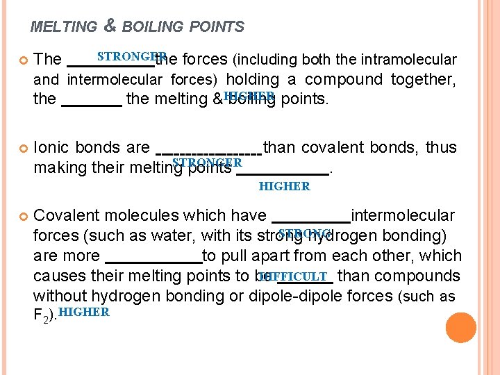 MELTING & BOILING POINTS STRONGER the The forces (including both the intramolecular and intermolecular