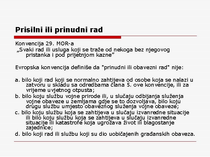 Prisilni ili prinudni rad Konvencija 29. MOR-a „Svaki rad ili usluga koji se traže