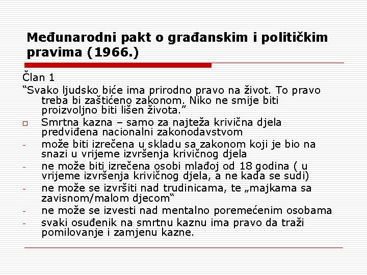 Međunarodni pakt o građanskim i političkim pravima (1966. ) Član 1 “Svako ljudsko biće