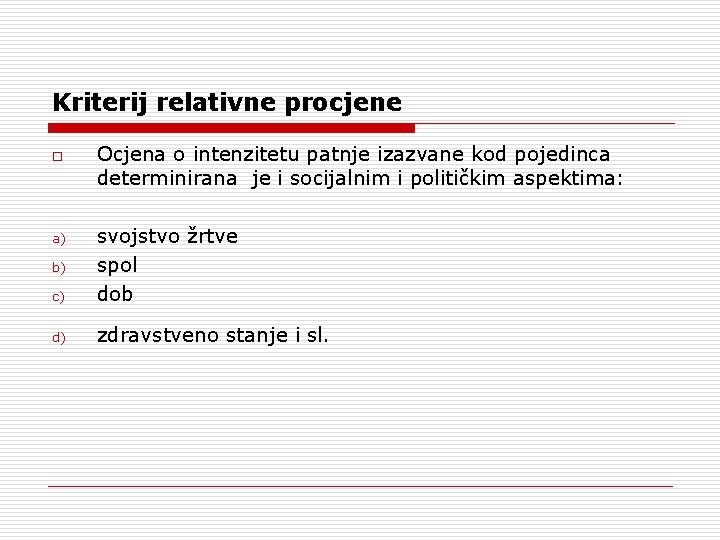 Kriterij relativne procjene o Ocjena o intenzitetu patnje izazvane kod pojedinca determinirana je i