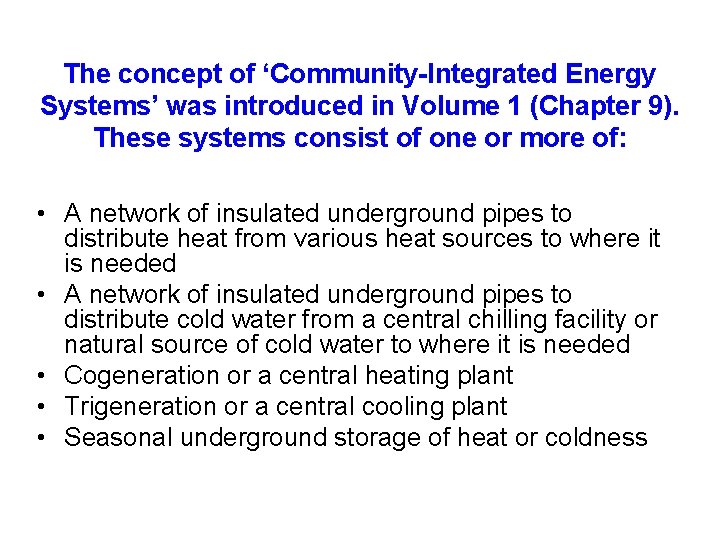 The concept of ‘Community-Integrated Energy Systems’ was introduced in Volume 1 (Chapter 9). These