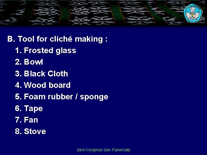 B. Tool for cliché making : 1. Frosted glass 2. Bowl 3. Black Cloth B. Tool for cliché making : 1. Frosted glass 2. Bowl 3. Black Cloth