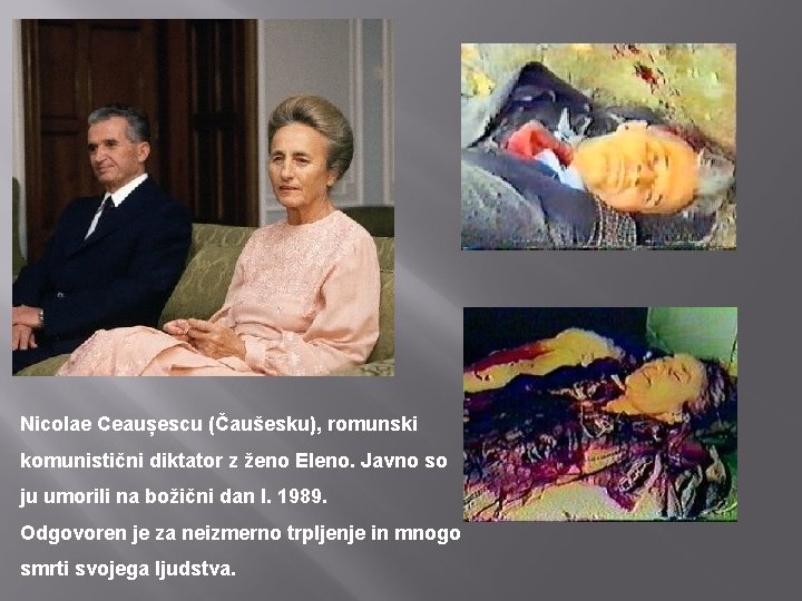 Nicolae Ceaușescu (Čaušesku), romunski komunistični diktator z ženo Eleno. Javno so ju umorili na