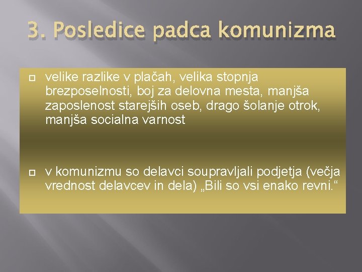 3. Posledice padca komunizma velike razlike v plačah, velika stopnja brezposelnosti, boj za delovna