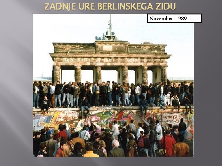 ZADNJE URE BERLINSKEGA ZIDU November, 1989 