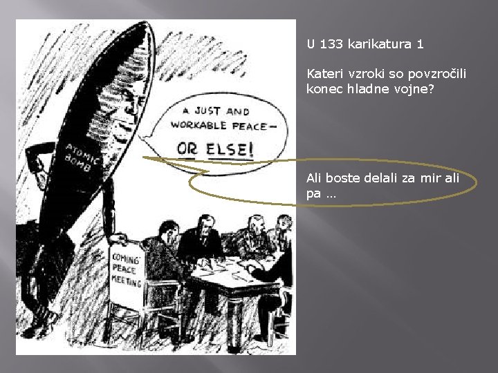 U 133 karikatura 1 Kateri vzroki so povzročili konec hladne vojne? Ali boste delali