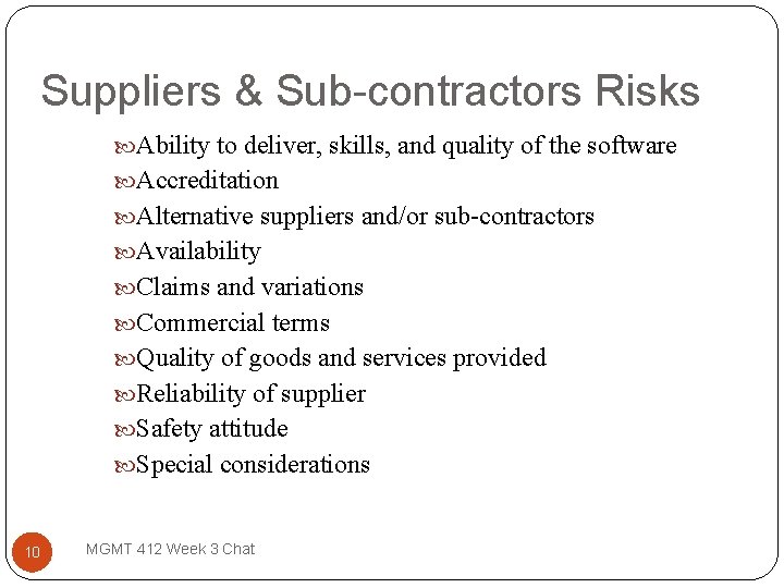 Suppliers & Sub-contractors Risks Ability to deliver, skills, and quality of the software Accreditation