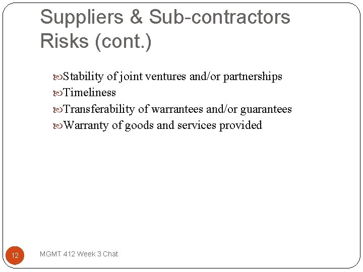 Suppliers & Sub-contractors Risks (cont. ) Stability of joint ventures and/or partnerships Timeliness Transferability