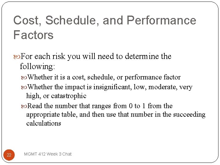 Cost, Schedule, and Performance Factors For each risk you will need to determine the