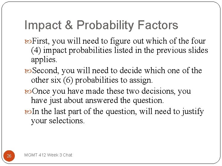 Impact & Probability Factors First, you will need to figure out which of the